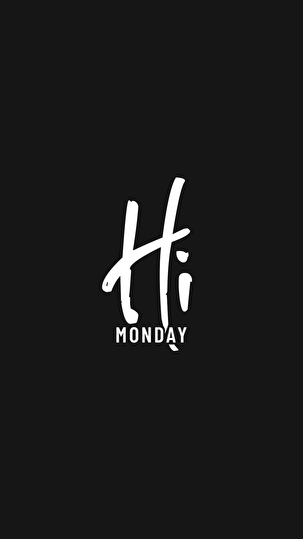 Hi Monday