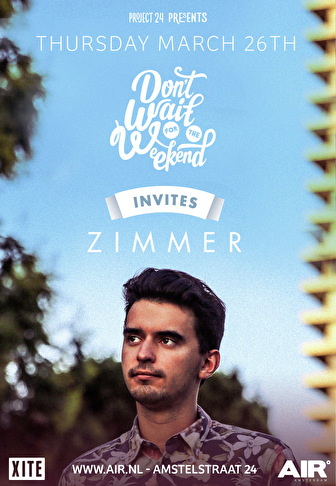 Don't Wait For The Weekend invites Zimmer