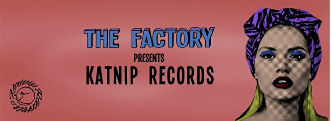 The Factory invites Katnip Records