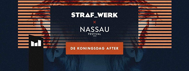 STRAF_WERK × Nassau Festival De Koningsdag After