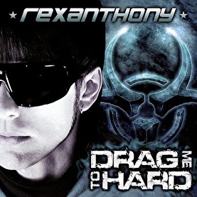 Rexanthony - Drag Me To Hard