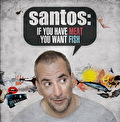 Santos - If You Have Meat You Want Fish