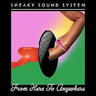Sneaky Sound System – From Here To Anywhere