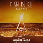 Nikki Beach Miami - Mixed by Miguel Migs & Roman Rosati