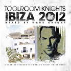 Toolroom Knights Ibiza 2012 - Mixed by Mark Knight