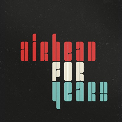 Airhead – For Years