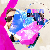 Ad Brown – Something For The Pain