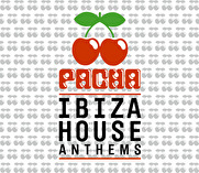 Pacha Ibiza House Anthems