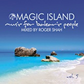 Magic Island: Music For Balearic People Volume 5 – Mixed by Roger Shah