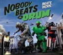 Nobody Beats The Drum - Beats Work