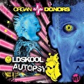 Organ Donors - Oldskool Autopsy
