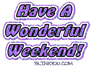 [img cacheid=0000e1d10001d698d7df14b410001fa7fd]http://img59.imageshack.us/img59/2182/wonderfulweekendsparkleab6.gif[/img]