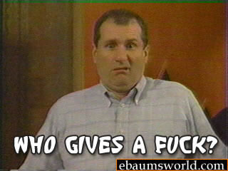 [img cacheid=00014bc40002db8d8b4c83fa1a00539e2f]http://www.ebaumsworld.com/forumfun/whocares1.jpg[/img]