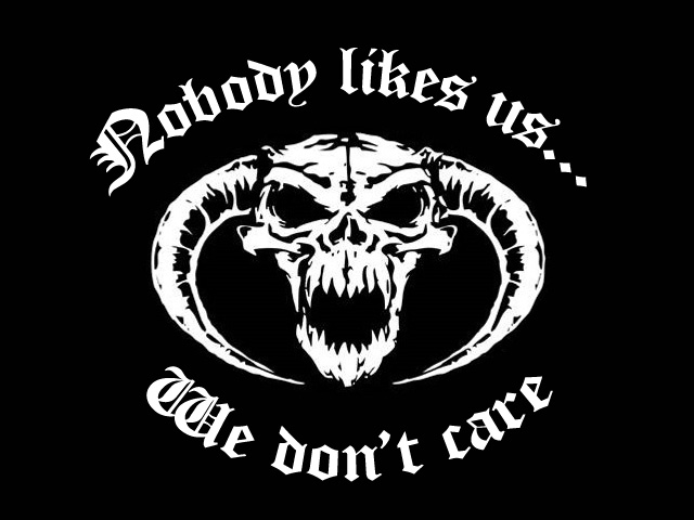 [img width=640 height=480 cacheid=00016ab600035de072ea381b1e0002c0dd]http://members.lycos.nl/remkowobbes/Hardcore/Nobody%2520likes%2520us%2520we%2520don't%2520care.jpg[/img]