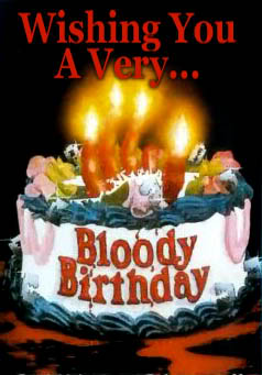 [img width=238 height=341 cacheid=0004e8da000c79eef1142ee21000b9789d]http://i35.photobucket.com/albums/d159/BloodshotZombie/Comments/bloody_birthday.jpg[/img]