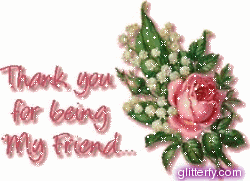[img width=250 height=181 cacheid=000536c2000d95bc1478feeb100074a35a]http://i166.photobucket.com/albums/u94/glitterfy/graphics/67/thanksforbeingfriend.gif[/img]