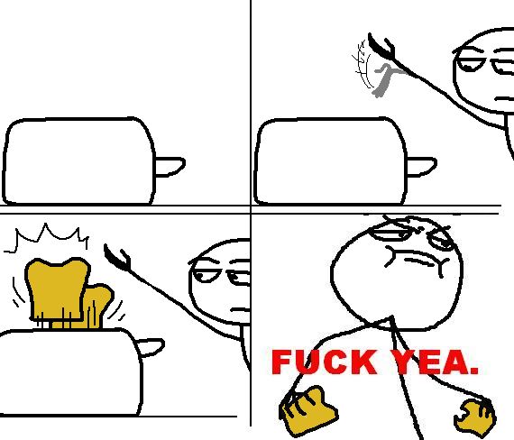 [img width=570 height=488 cacheid=001171b0002ee7e0035be5e01a02b4ed1c]http://fuckyea.info/images/toast-catch-meme-fuck-yeah.jpg[/img]