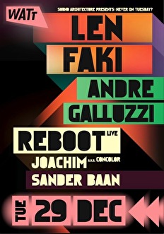 Len faki, Andre Galluzzi en Reboot live @ Never on Tuesday?