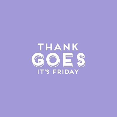 Thank Goes It's Friday