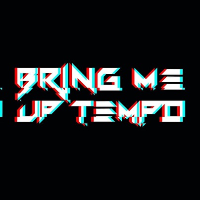 Bring Me Up Tempo