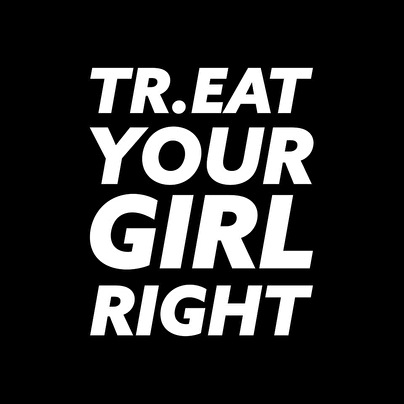 Tr.eat Your Girl Right