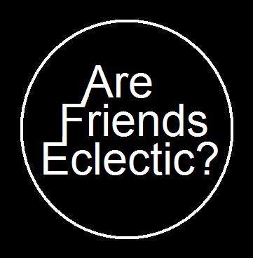Are Friends Eclectic?