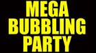 Mega bubbling party