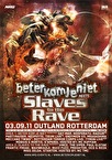 Beter kom je niet meets Slaves to the Rave