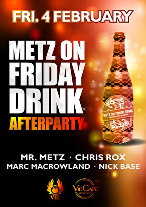 Metz on Friday Drink Afterparty