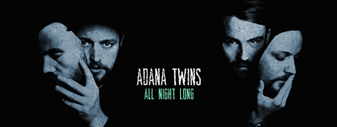 Adana Twins All Night Long