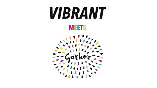 Vibrant meets Gather