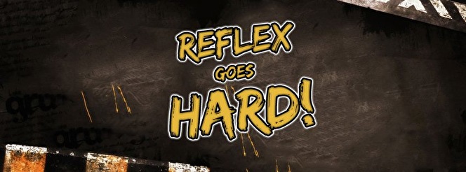 Reflex Goes Hard