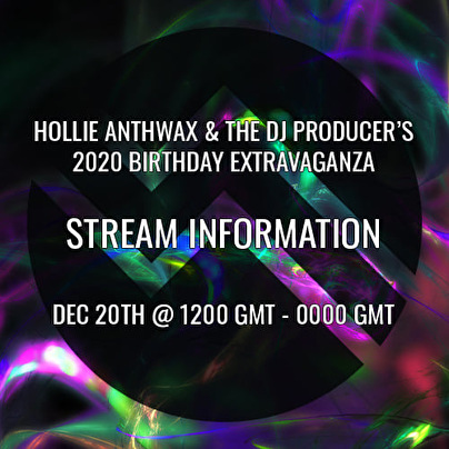 Hollie Anthwax & The DJ Producer's 2020 Birthday Extravaganza