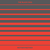 The Black Dog - Neither/Neither