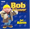 Bob de Bouwer - Het Album