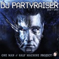 Partyraiser - One Man // Half Machine Project 2
