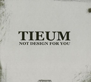 Tieum - Not Design For You