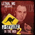 Lethal MG presents J-Stylerz In The Mix 2