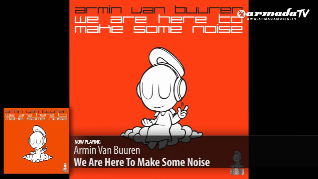 There was some noise. Armin van Buuren feel again. Armin van Buuren Ноты. Make some Noise.